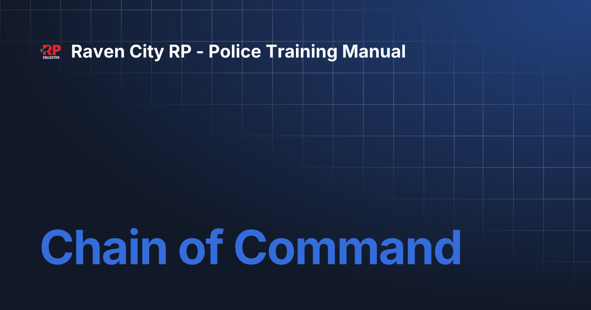 Chain of Command | Raven City RP - Police Training Manual
