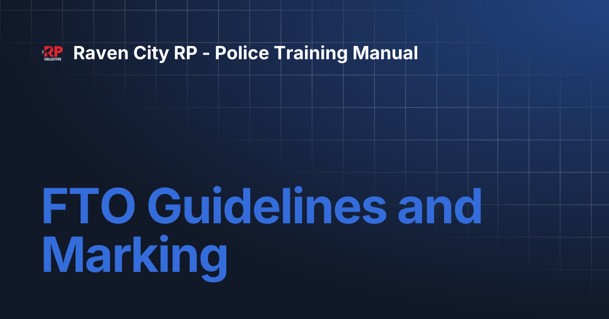 FTO Guidelines and Marking | Raven City RP - Police Training Manual